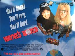 Wayne's world movie poster laugh cry hurl